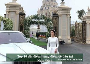 địa điểm trang điểm cô dâu đẹp, nổi tiếng tại Nam Định